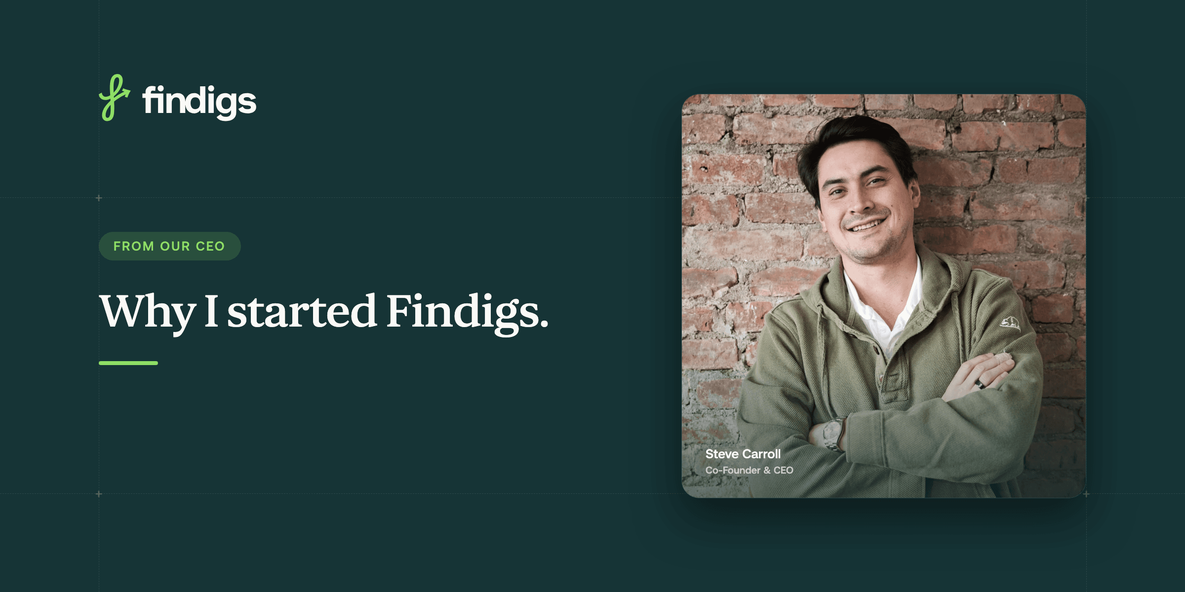 Why I started Findigs, a letter from CEO Steve Carroll