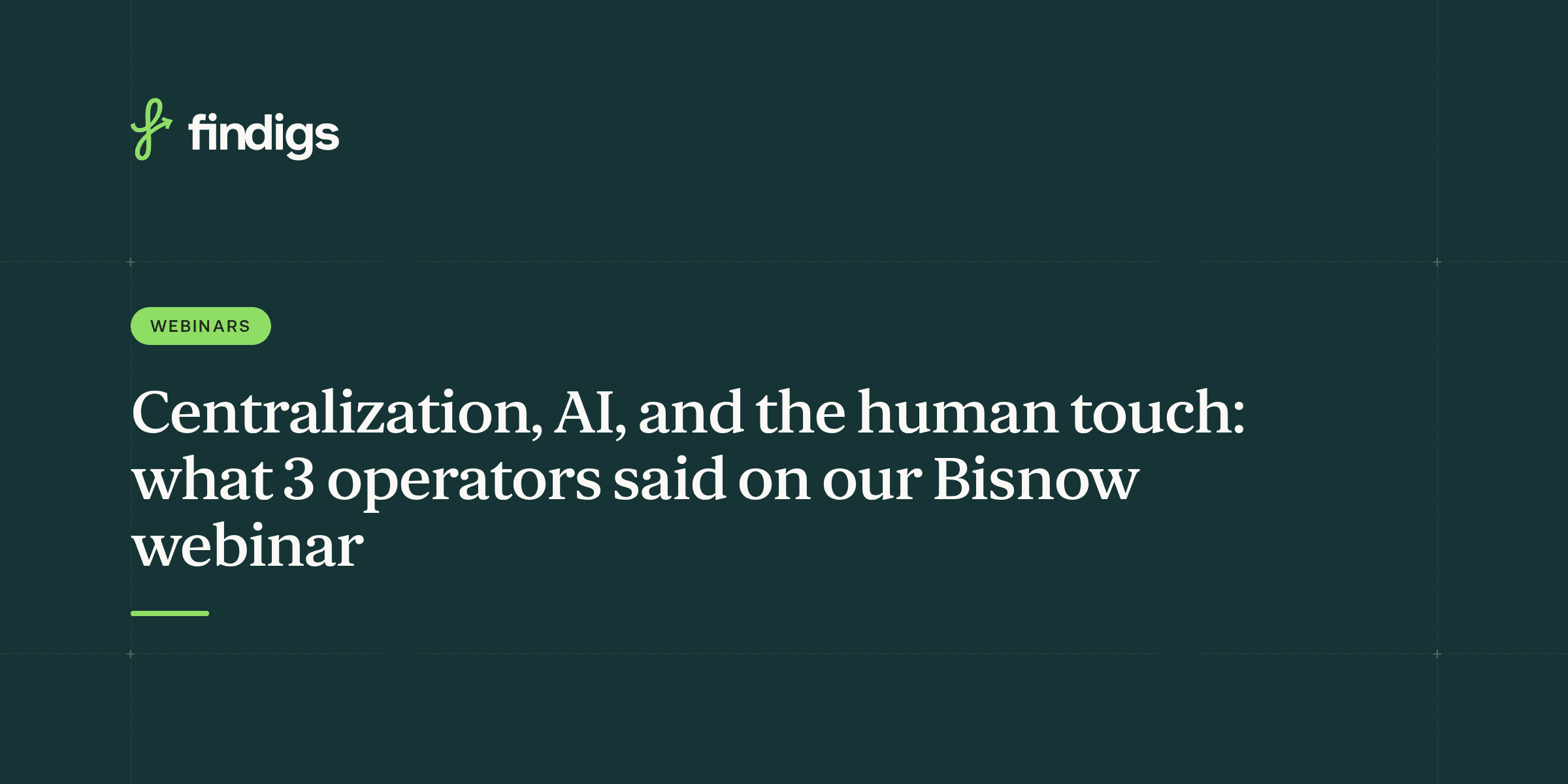 Centralization, AI, and the human touch: what 3 operators said on our Bisnow webinar, Findigs Webinars cover